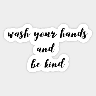 Wash Your Hands And Be Kind Sticker